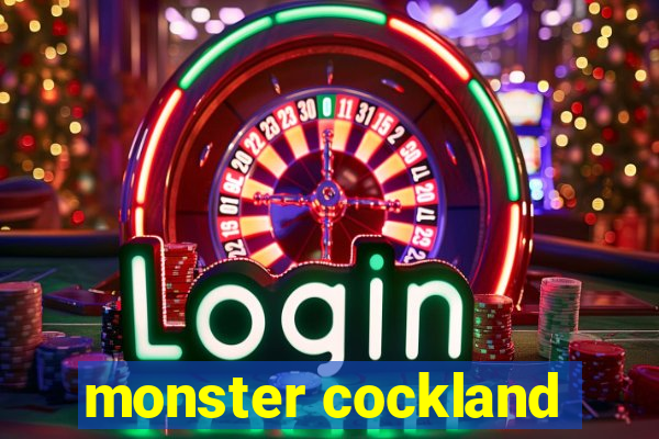 monster cockland